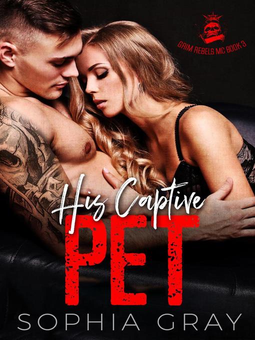 Title details for His Captive Pet by Sophia Gray - Available